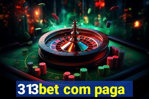 313bet com paga