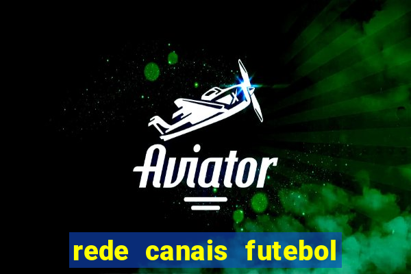 rede canais futebol ao vivo