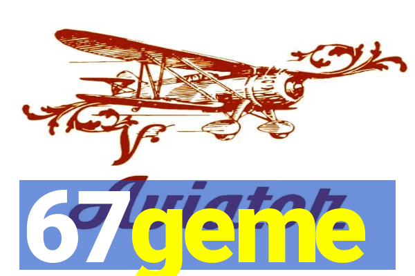 67geme