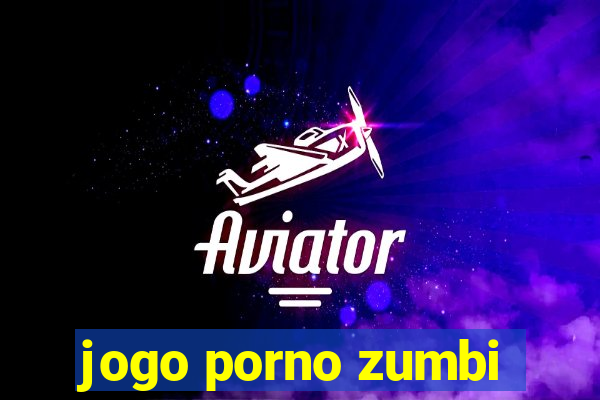 jogo porno zumbi