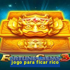 jogo para ficar rico