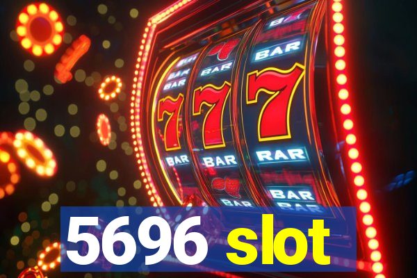 5696 slot