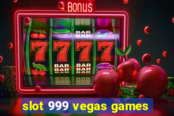 slot 999 vegas games