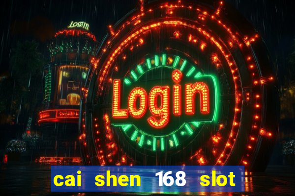 cai shen 168 slot free play