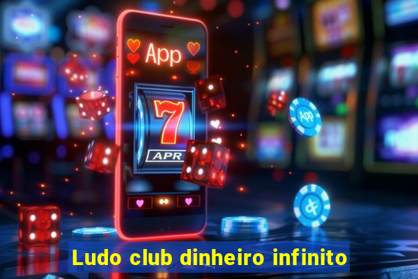 Ludo club dinheiro infinito