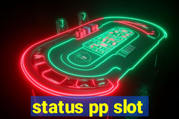 status pp slot