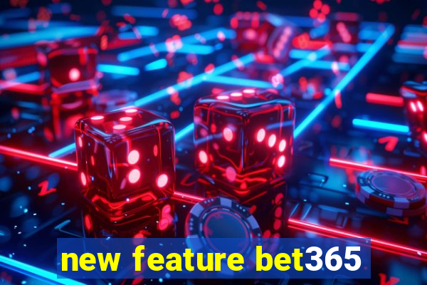 new feature bet365