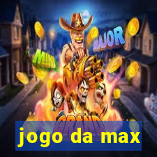 jogo da max