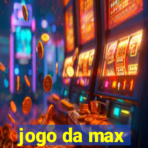 jogo da max