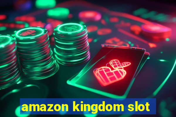 amazon kingdom slot