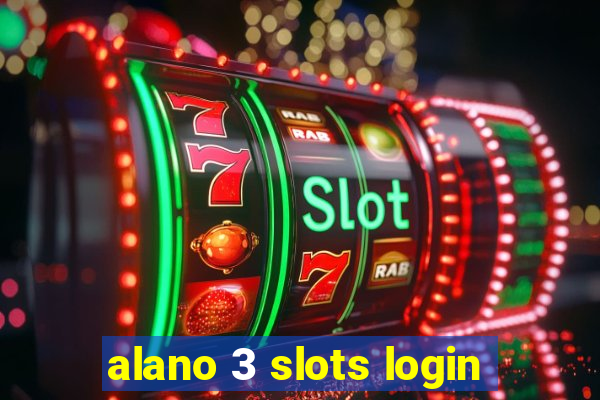 alano 3 slots login