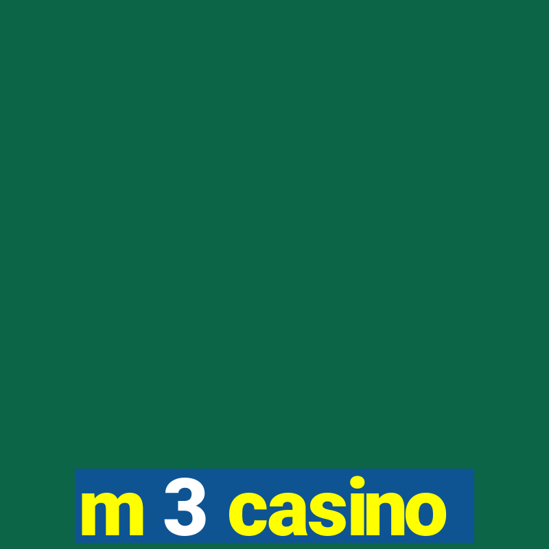 m 3 casino