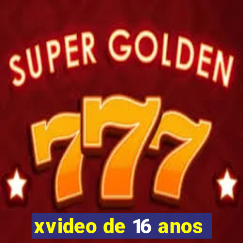 xvideo de 16 anos