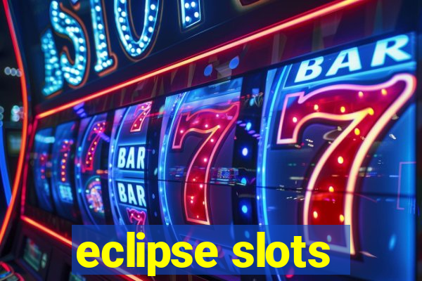 eclipse slots