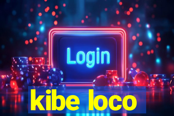 kibe loco