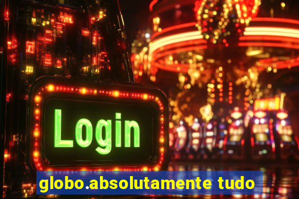 globo.absolutamente tudo