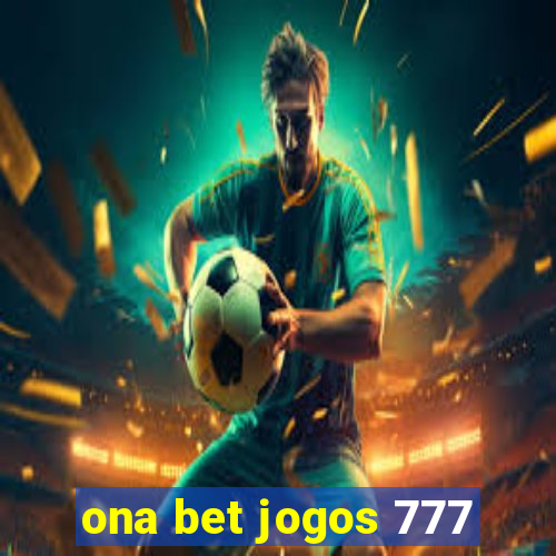 ona bet jogos 777