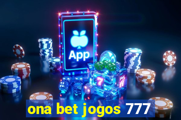 ona bet jogos 777