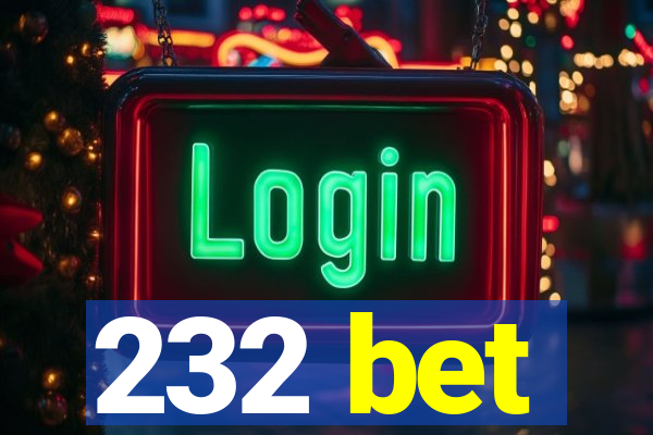 232 bet