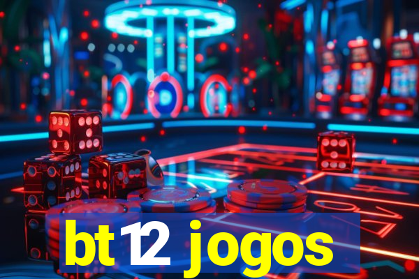 bt12 jogos