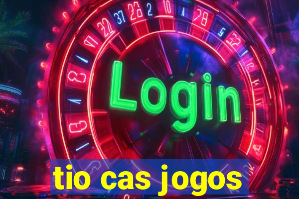 tio cas jogos