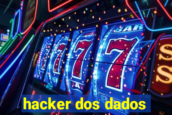 hacker dos dados