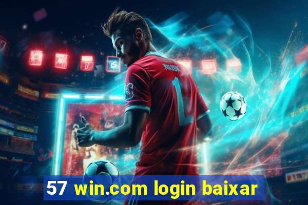 57 win.com login baixar