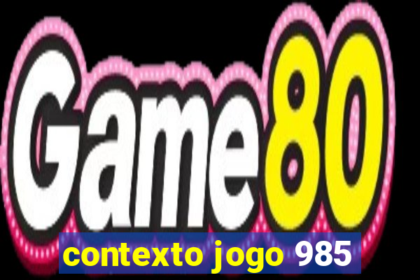 contexto jogo 985