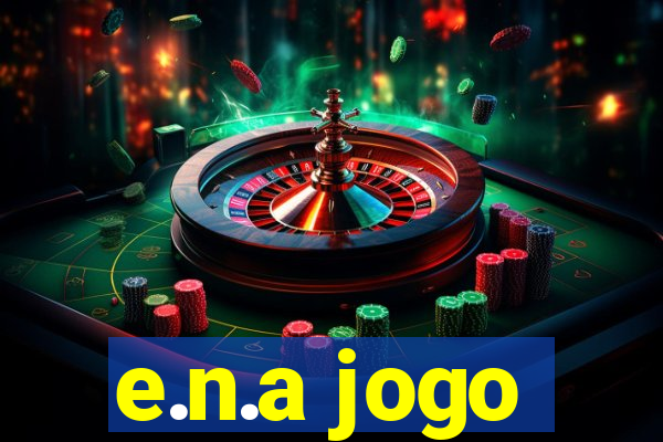 e.n.a jogo