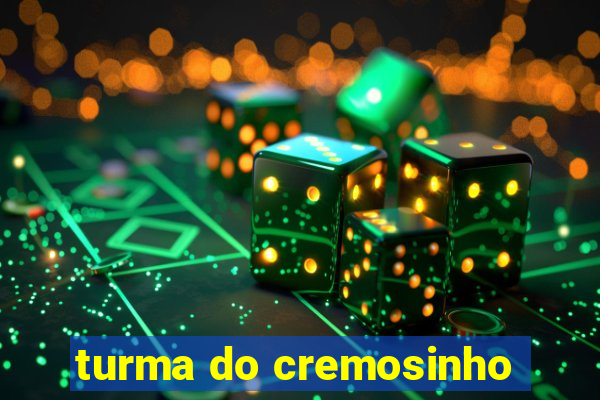 turma do cremosinho