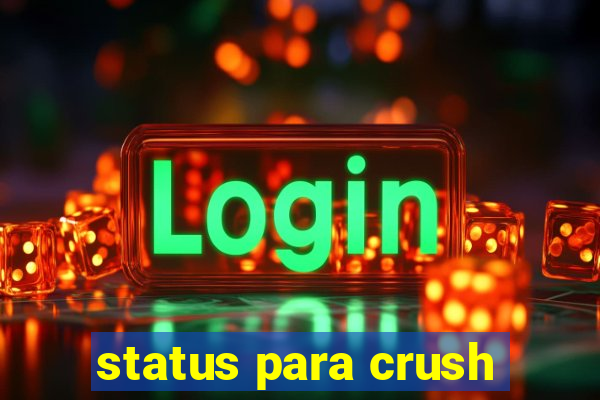 status para crush