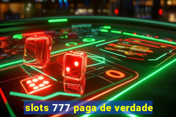 slots 777 paga de verdade