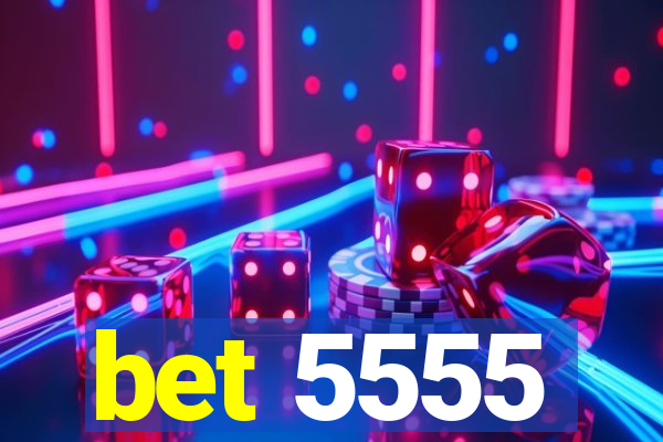 bet 5555