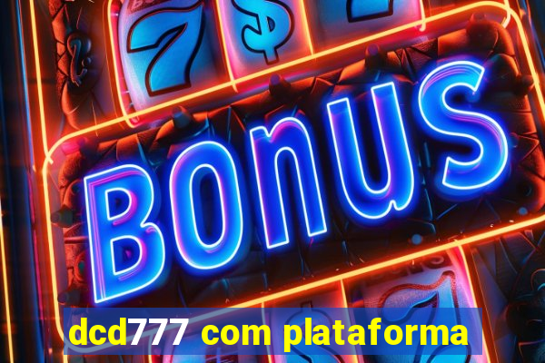 dcd777 com plataforma