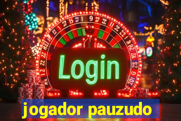 jogador pauzudo