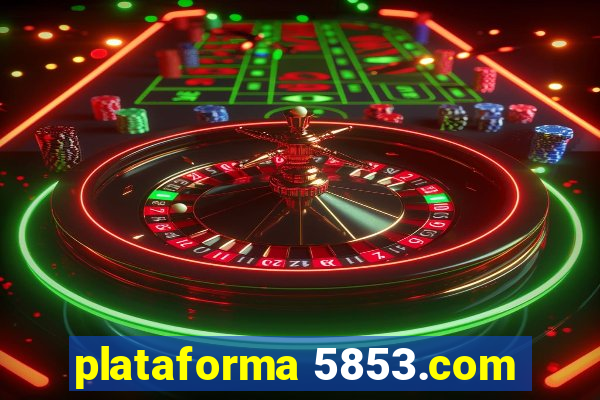 plataforma 5853.com