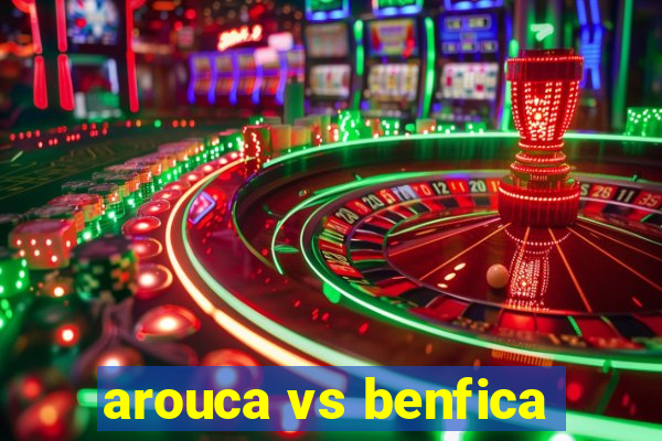 arouca vs benfica