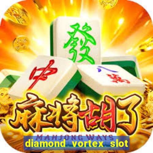 diamond vortex slot free play