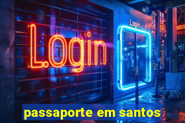 passaporte em santos