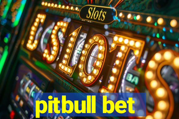 pitbull bet