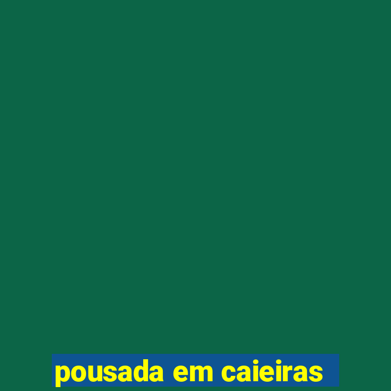 pousada em caieiras