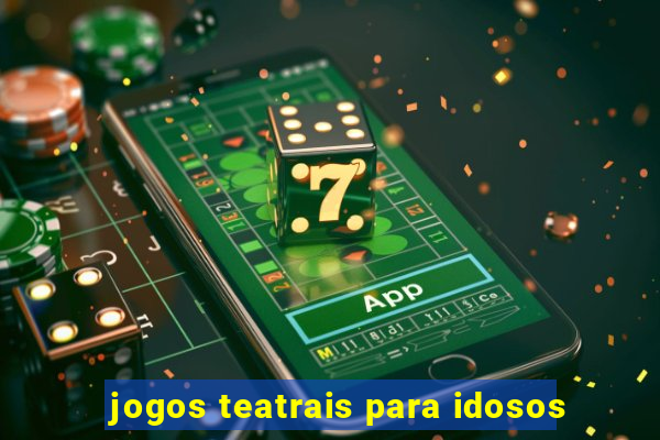 jogos teatrais para idosos