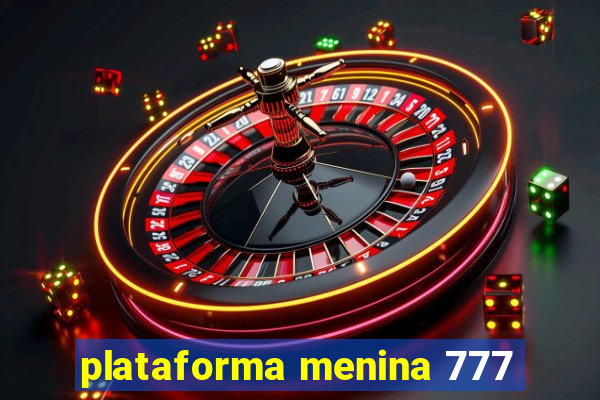 plataforma menina 777