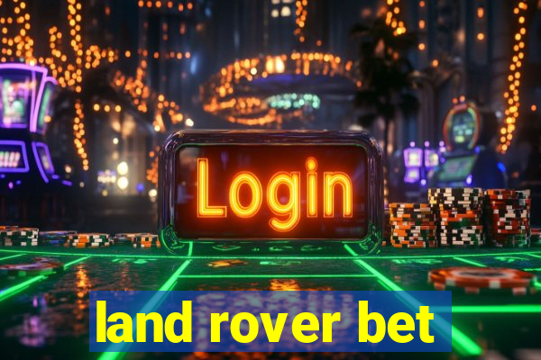 land rover bet