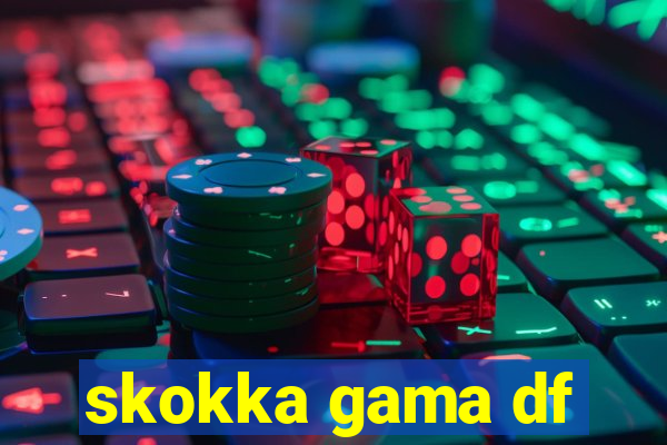 skokka gama df