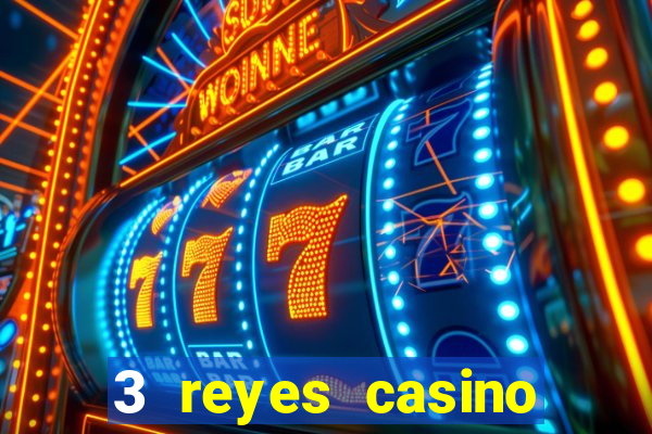 3 reyes casino juegos populares