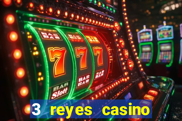 3 reyes casino juegos populares