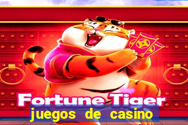 juegos de casino para ganar dinero real sin invertir