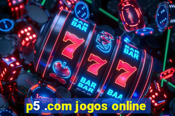 p5 .com jogos online