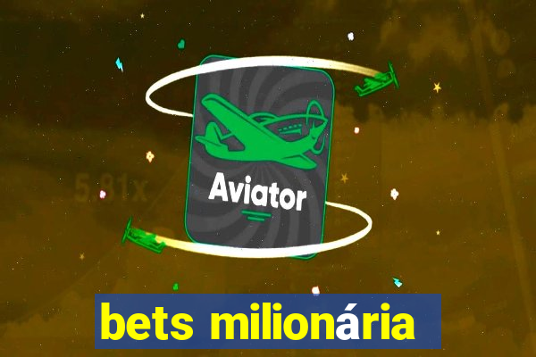 bets milionária